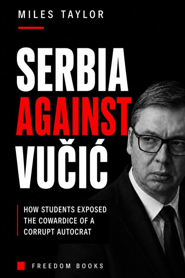 Serbia against Vučić: How Students Exposed the Cowardice of a Corrupt Autocrat
